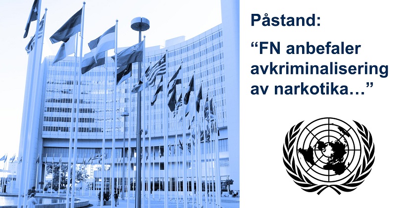 Påstand: “FN anbefaler avkriminalisering av narkotika…”